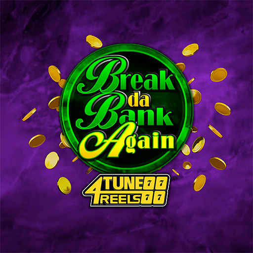 Break Da Bank Again 4tune Reels